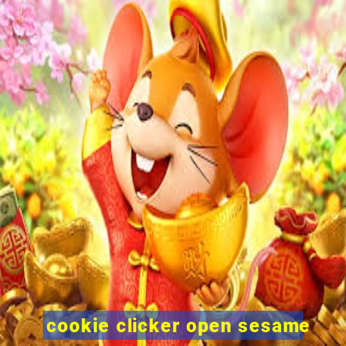 cookie clicker open sesame